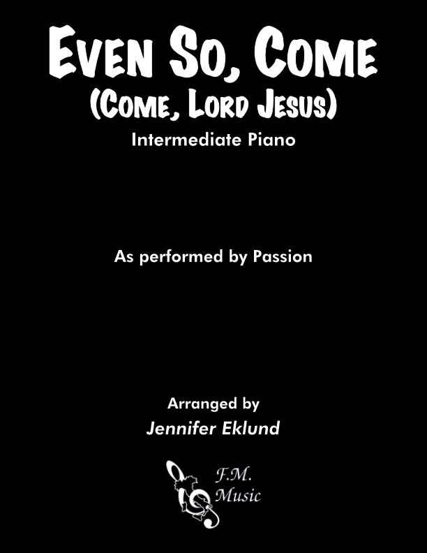Even So, Come (Intermediate Piano)